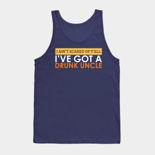 Funny I'm Not Scared I Have A Drunk Uncle Beer Gift Tank Top